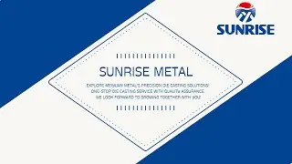Explore Sunrise Metal: High-Quality Aluminum Alloy Die Casting Services!