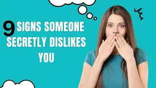 9 Signs Someone Secretly Dislikes You.