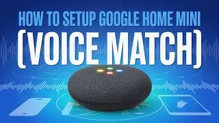How to Setup Google Home Mini [Voice Match]