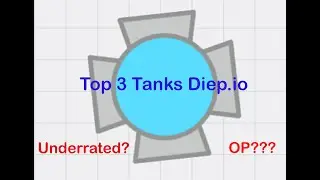 Top 3 Overpowered Diep.io Tanks 2020