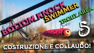 Bottom Knock Swimmer | costruzione e collaudo dell'esca da trout area più assurda