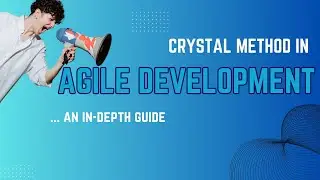 Crystal Method in Agile Development: An In-Depth Guide!