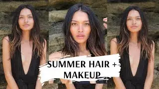 GO-TO SUMMER HAIR & MAKEUP