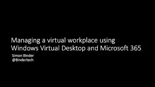 Simon Binder   Managing a virtual workplace using Windows Virtual Desktop and Microsoft 365