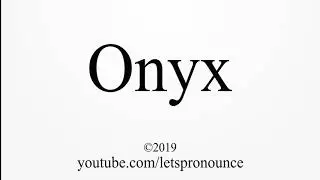 How to Pronounce Onyx