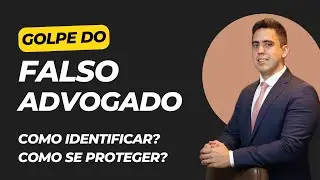 Golpe do FALSO ADVOGADO - Como identificar? Como se proteger?