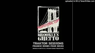 TRAKTOR SESS1ONS / FRANKIE BONES / FOUR DECKS IN REAL TIME