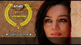 ATeKs ★ Ağlayan Türkülerimiz - Sari Yazma ★