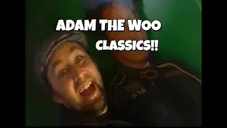 ADAM THE WOO CLASSICS MONTAGE PART 1,,,,,  PLEASE READ VIDEO DESCRIPTION
