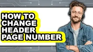 How to Change Header Page Number (updated)