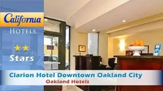 Clarion Hotel Downtown Oakland City Center, Oakland Hotels - California
