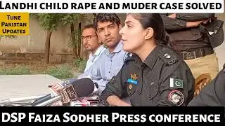 Karachi landhi child Rape and murder case solved, Dsp Faiza press conference