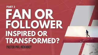 Pastor Phil McKinney - Inspired or Transformed?