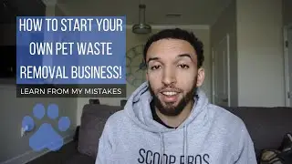 How to Start Your Own Pet Waste Removal Business I Learn From My Mistakes!