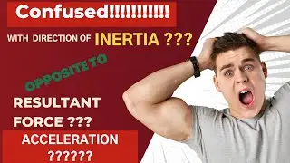 Confused with Inertia direction?| TELUGU | Opposite to Acceleration & Force?| IITJEE & NEET| Physics
