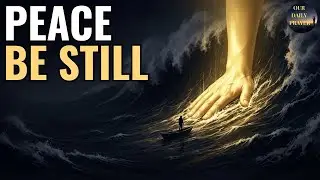 PEACE BE STILL | The Prayer That Silences Your Mind Instantly (Mark 4:39)