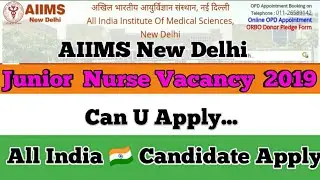 AIIMS Delhi Nursing Officer Vacancy 2019 || All India Candidate Apply || Jr. Staff Nurse Recruitment