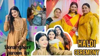 Dora'r ghort ulota juroon loi golu || ki khabo dile😂||| AJI HALDI ceremony 😍