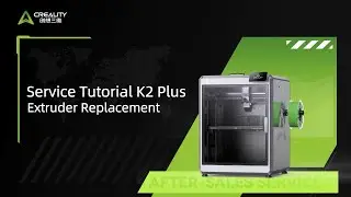 Service Tutorial K2 Plus Extruder Replacement