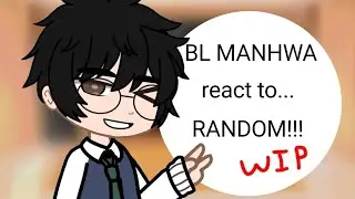 || 2x speed!! || BL MANHWA react to... RANDOM!! || + Oh Sangwoo || WIP!! ||