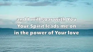 Goodness of God, The Power of Your Love, Eagle's Wings