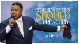 Remission of Sins SHOULD Be Preached... (Part 2)