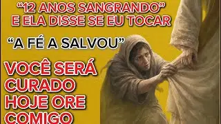 A Mulher do Fluxo de Sangue: A Menstrua&ccedil;&atilde;o N&atilde;o Parava, Mas a F&eacute; a Salvou | Ora&ccedil;&atilde;o Poderosa