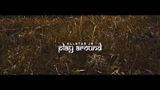 AllStar JR - Play Around (Official Music Video)