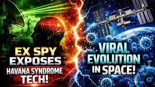 Ex-CIA Exposes Havana Syndrome Tech | Strange Viral Evolution on Space Station