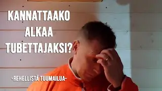 MIKSI TUBETTAJAKSI RYHTYMINEN EI KANNATA?