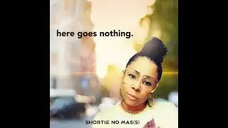 Shortie No Mass - Here Goes Nothing (2021)
