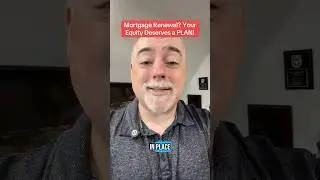 Mortgage Renewal? Your Equity Deserves a PLAN!