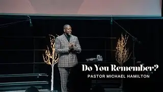 Do You Remember | Pastor Michael Hamilton