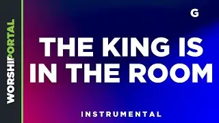 The King Is In The Room - Male Key - G - Instrumental
