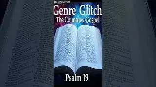 Genre Glitch, The Countries Gospel, Psalm 19