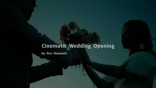 Cinematic Wedding Opening Film | Reo Murasaki #weddingmovie #cinematic 