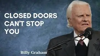 Closed Doors Cant Stop You  Billy Graham Sermon 2024