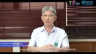 WHO @ 75 - Dr Opart Karnkawinpong, Permanent Secretary, Ministry of Public Health, Thailand