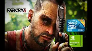 Far Cry 3  (2024) | @Intel Core 2 quad Q9400 @NVIDIA GT 730 2GB