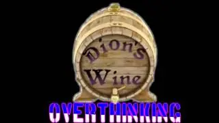 Dion's Wine - Overthinking