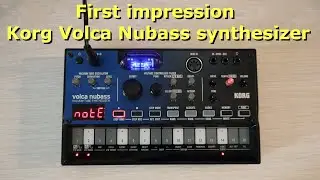 My first impression of Korg Volca Nubass vacuum tube bass synthesizer