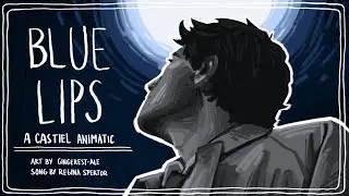 Blue Lips - Castiel animatic