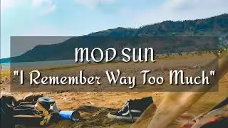 MOD SUN - Remember Way Too Much (Lyrics)