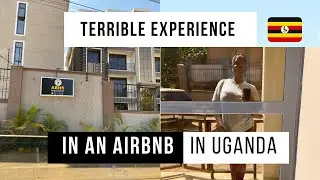 Our terrible experience at an Airbnb in Uganda 🇺🇬