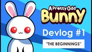 A Pretty Odd Bunny | Devlog #1: The Beginnings