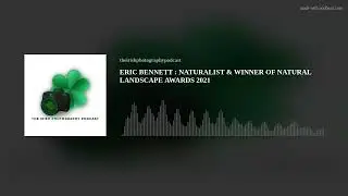 ERIC BENNETT : NATURALIST & WINNER OF NATURAL LANDSCAPE AWARDS 2021