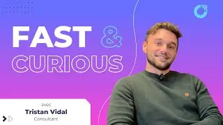Fast & Curious - Tristan, consultant chez Copernic