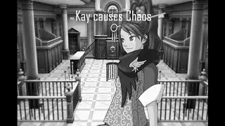 Kay causes Chaos (objection.lol)