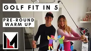 Golf Fit in 5 - PRE-ROUND WARM UP ROUTINE