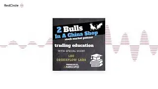 2 Bulls In A China Shop - 02-27-2023: Leo from OrderFlow Labs Returns